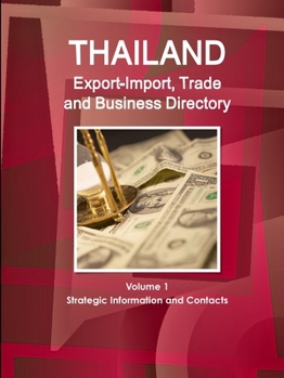 Paperback Thailand Export-Import, Trade and Business Directory Volume 1 Strategic Information and Contacts Book