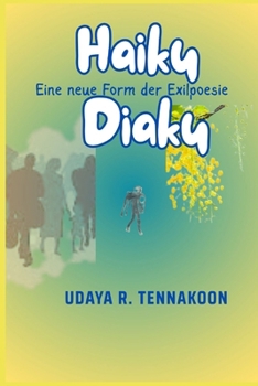 Haiku Diaku: Eine neue Form von Exilpoesie (German Edition)