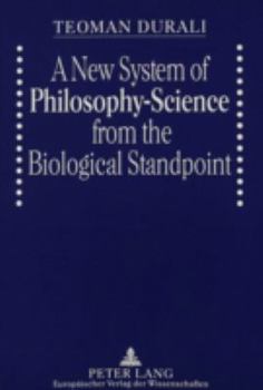 Paperback A New System of Philosophy-Science from the Biological Standpoint Book