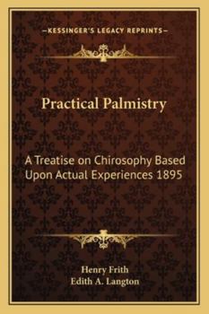 Paperback Practical Palmistry: A Treatise on Chirosophy Based Upon Actual Experiences 1895 Book