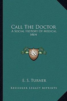 Paperback Call The Doctor: A Social History Of Medical Men Book