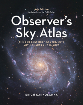 Hardcover Observer's Sky Atlas: The 500 Best Deep-Sky Objects with Charts and Images Book