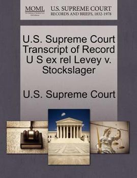 Paperback U.S. Supreme Court Transcript of Record U S Ex Rel Levey V. Stockslager Book