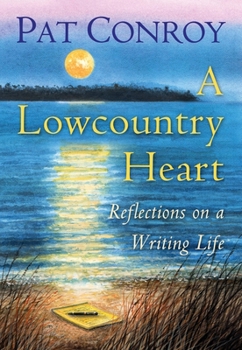 Hardcover A Lowcountry Heart: Reflections on a Writing Life Book