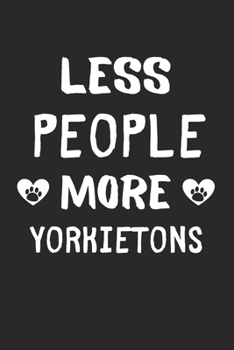 Less People More Yorkietons: Lined Journal, 120 Pages, 6 x 9, Funny Yorkieton Gift Idea, Black Matte Finish (Less People More Yorkietons Journal)