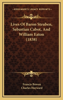 Lives Of Baron Steuben, Sebastian Cabot, And William Eaton
