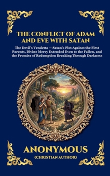 The Conflict of Adam and Eve with Satan: The Ancient Apocryphal Book of the Fall - The Untold Story of Exile, Temptation, and Spiritual Warfare (Large ... Reading) (Library of Alexandria - Esoteric)