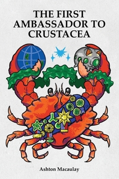 Paperback The First Ambassador to Crustacea Book