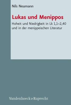 Hardcover Lukas Und Menippos: Hoheit Und Niedrigkeit in Lk 1,1-2,40 Und in Der Menippeischen Literatur [German] Book