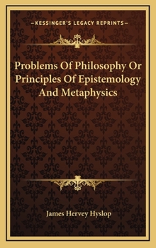 Hardcover Problems of Philosophy or Principles of Epistemology and Metaphysics Book