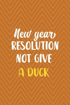 Paperback New Years Resolution Not Give A Duck: All Purpose 6x9 Blank Lined Notebook Journal Way Better Than A Card Trendy Unique Gift Brown ZigZag Rubber Duck Book