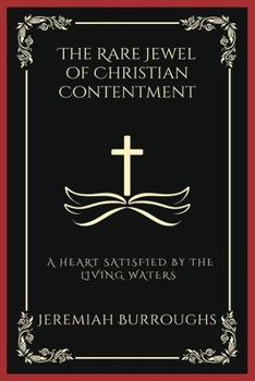 Paperback The Rare Jewel of Christian Contentment: A Heart Satisfied by the Living Waters (Grapevine Press) Book