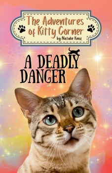 A Deadly Danger: A Kitty Corner Adventure (The Adventures of Kitty Corner)