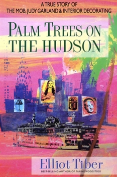 Hardcover Palm Trees on the Hudson: A True Story of the Mob, Judy Garland, and Interior Decorating Book