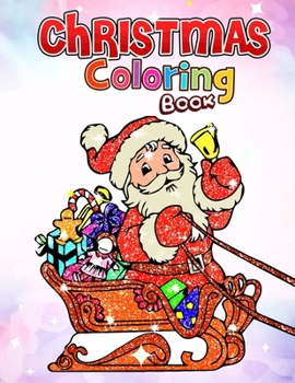 Paperback Christmas Coloring Book: Christmas Coloring Book for Kids: 60 Christmas Coloring Pages for Kids & Adult Christmas with Santa Claus, Reindeer, S Book