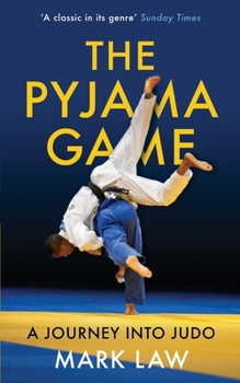 Paperback The Pyjama Game: A Journey into Judo Book