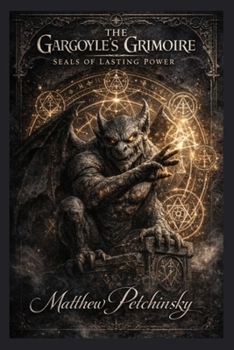 Paperback The Gargoyle's Grimoire: Seals of Lasting Power Book