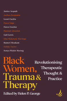 Paperback Black Women, Trauma and Therapy: Revolutionising Therapeutic Thought and Practice Book