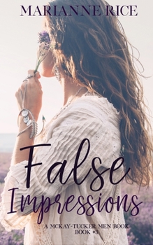 False Impressions - Book #3 of the McKay-Tucker Men