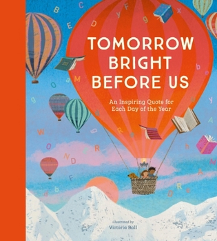 Hardcover Tomorrow Bright Before Us: An Inspiring Quote for Each Day of the Year Book
