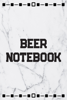 Beer Notebook: Beer Tasting Journal For Beer Lovers Gifts