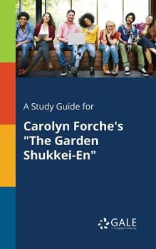 Paperback A Study Guide for Carolyn Forche's "The Garden Shukkei-En" Book