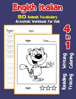 Paperback English Italian 50 Animals Vocabulary Activities Workbook for Kids: 4 in 1 reading writing tracing and coloring worksheets Book