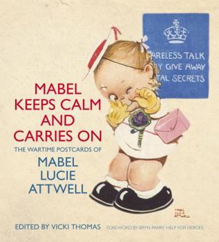 Paperback Mabel Keeps Calm and Carries on: The Wartime Postcards of Mabel Lucie Attwell Book