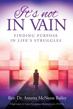 Paperback It's Not in Vain: Finding Purpose in Life's Struggles Book