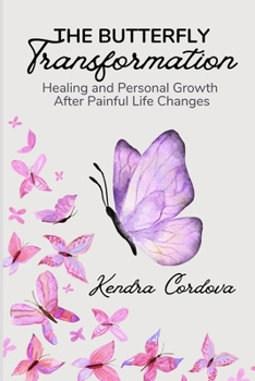 Paperback The Butterfly Transformation: Healing and Personal Growth After Painful Life Changes Book