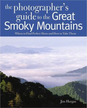 Paperback Photographing the Great Smoky Mountains: Where to Find Perfect Shots and How to Take Them Book