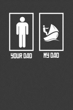 Your Dad My Dad: Perfect Notebook For Dad. Cute Cream Paper 6*9 Inch With 100 Pages Notebook For Writing Daily Routine, Journal and Hand Note