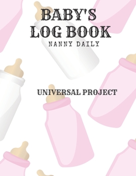 Paperback Baby's Log Book: Nanny Daily, Feed, Sleep, Diapers, Activites, Shoping List (110 Pages, 8.5x11) Book