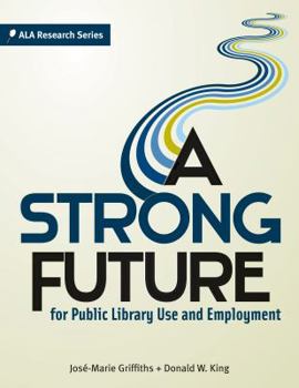 Paperback A Strong Future for Public Library Use and Employment Book