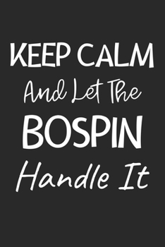 Keep Calm And Let The Bospin Handle It: Lined Journal, 120 Pages, 6 x 9, Bospin Dog Owner Gift Idea, Black Matte Finish (Keep Calm And Let The Bospin Handle It Journal)