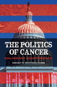 Hardcover The Politics of Cancer: Malignant Indifference Book