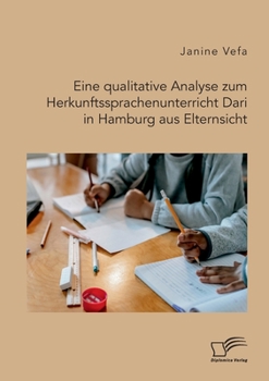 Paperback Eine qualitative Analyse zum Herkunftssprachenunterricht Dari in Hamburg aus Elternsicht [German] Book