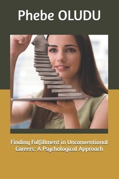 Paperback Finding Fulfillment in Unconventional Careers: A Psychological Approach Book