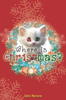 Paperback Where is Christmas?: A Lost Kitten's Holiday Journey Home Book