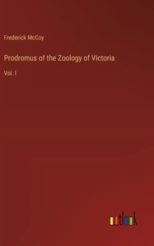 Hardcover Prodromus of the Zoology of Victoria: Vol. I Book