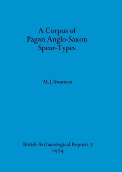 Paperback A Corpus of Pagan Anglo-Saxon Spear-Types Book