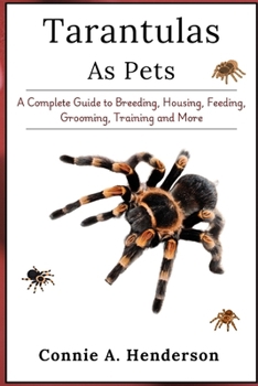 Paperback Tarantulas as Pets: A Complete Guide to Breeding, Housing, Feeding, Grooming, Training and More Book