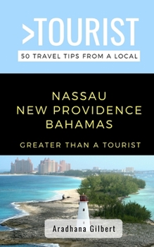 Paperback Greater Than a Tourist- Nassau New Providence Bahamas: 50 Travel Tips from a Local Book