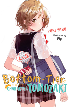 Bottom-Tier Character Tomozaki, Vol. 5 (light novel) - Book #5 of the Bottom-Tier Character Tomozaki Light Novel
