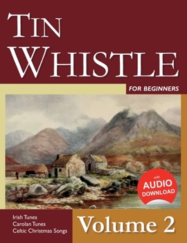 Paperback Tin Whistle for Beginners - Volume 2: Irish Tunes, Carolan Tunes, Celtic Christmas Songs Book