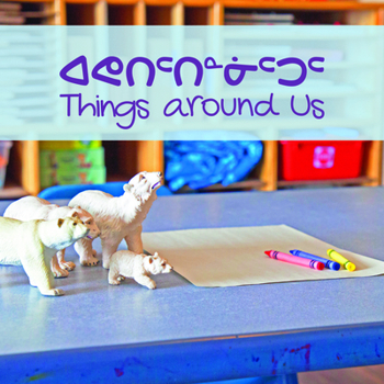 Paperback Things Around Us: Bilingual Inuktitut and English Edition Book