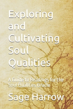 Paperback Exploring and Cultivating Soul Qualities: A Guide to Readings for the Soul Qualities Oracle Book