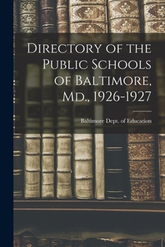 Paperback Directory of the Public Schools of Baltimore, Md., 1926-1927 Book