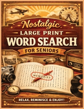 Nostalgic Large Print Word Search for Seniors: Large Print Word Searches for Relaxation and Memory Fun