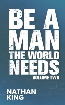 Paperback Be a Man the World Needs: Volume Two Book